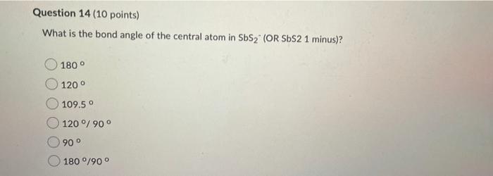 Solved Question 13 (10 points) What is the bond angle of the | Chegg.com