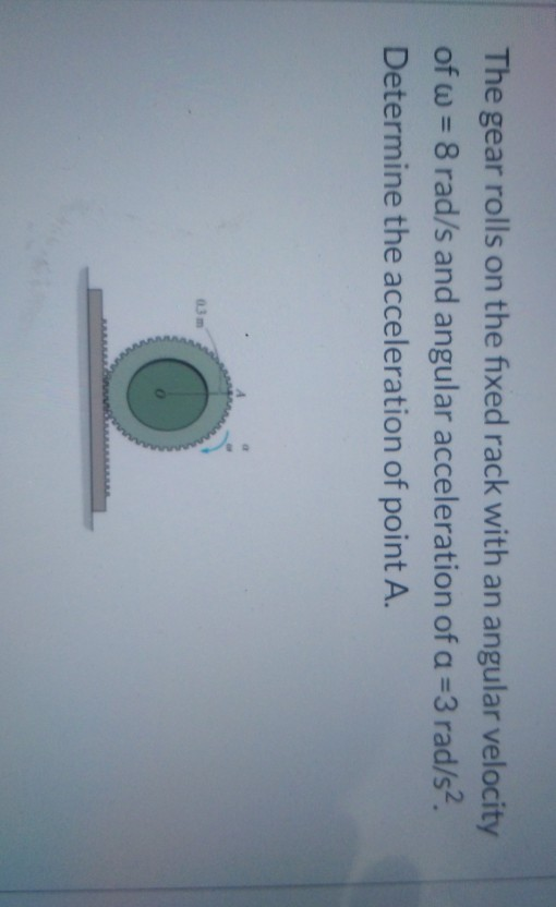 Solved The gear rolls on the fixed rack with an angular | Chegg.com