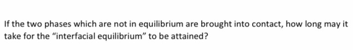 Solved If the two phases which are not in equilibrium are | Chegg.com