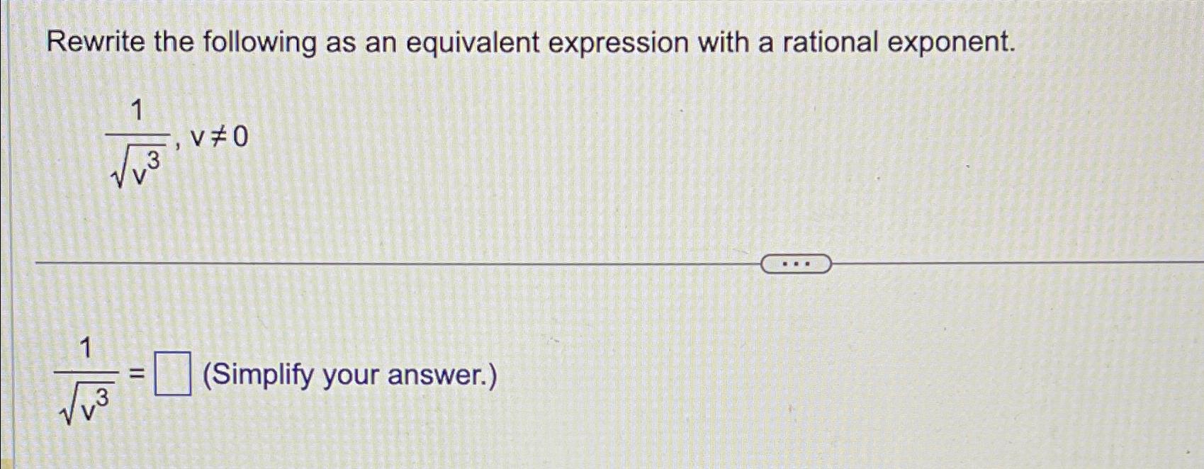 Solved Rewrite the following as an equivalent expression | Chegg.com