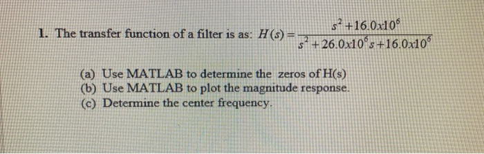 Solved S2 +16.0x106 1. The transfer function of a filter is | Chegg.com