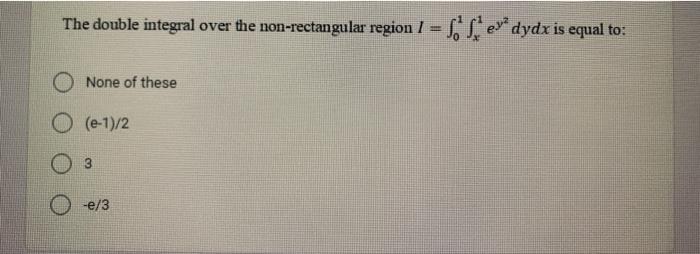Solved The double integral over the non-rectangular region I | Chegg.com