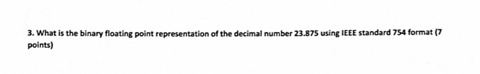 Solved 3. What is the binary floating point representation | Chegg.com