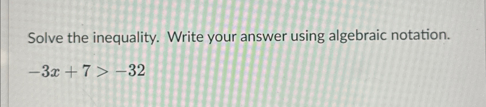 Solved Solve the inequality. Write your answer using | Chegg.com