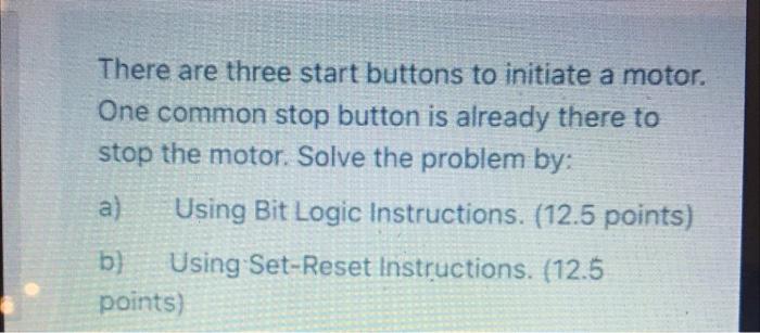 Solved There are three start buttons to initiate a motor. | Chegg.com