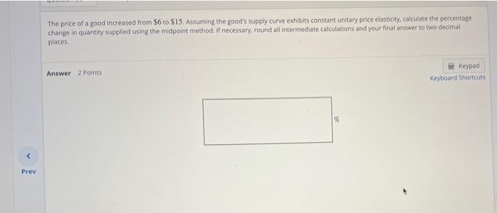 Solved The price of a good increased from \$6 to \$15. | Chegg.com