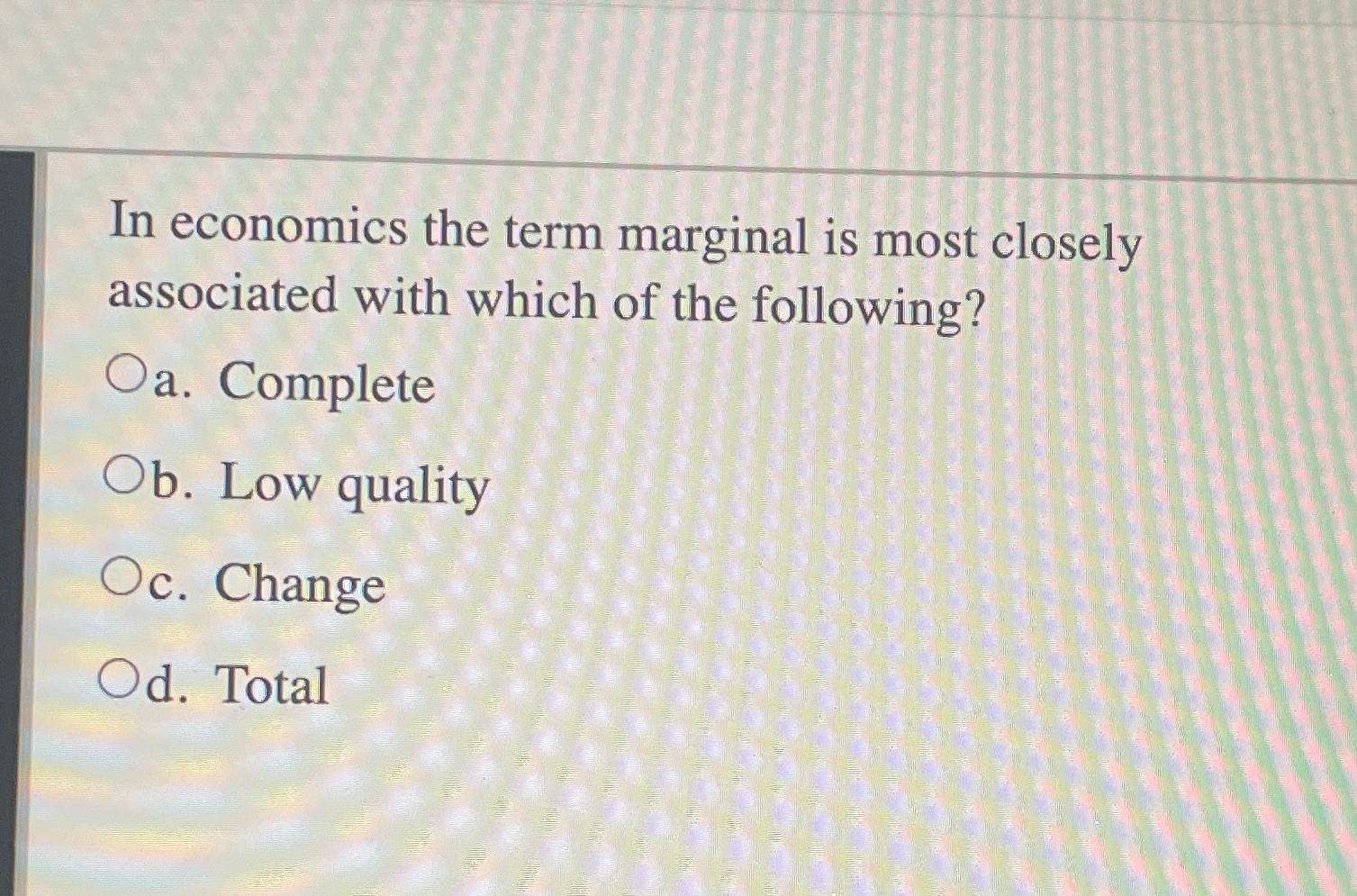 Solved In economics the term marginal is most closely | Chegg.com