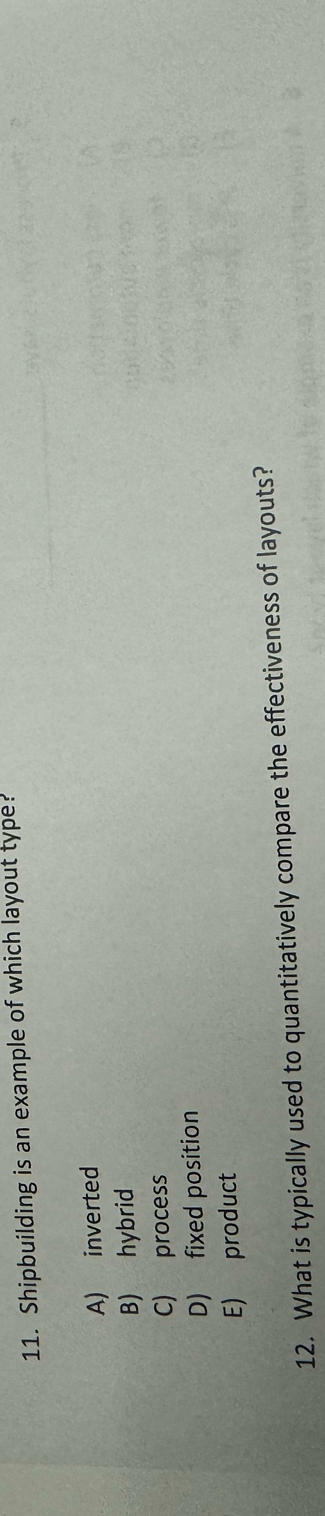 Solved Shipbuilding is an example of which layout type?A)