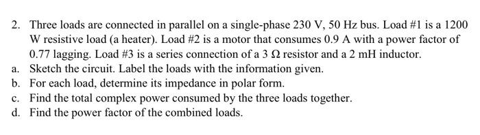Solved 2. Three loads are connected in parallel on a | Chegg.com