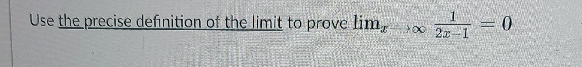 Solved Use The Precise Definition Of The Limit To Prove | Chegg.com