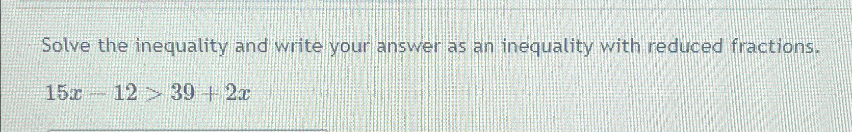 Solved Solve the inequality and write your answer as an | Chegg.com