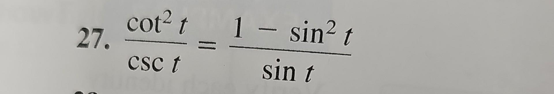 \( \frac{\cot ^{2} t}{\csc t}=\frac{1-\sin ^{2} t}{\sin t} \)