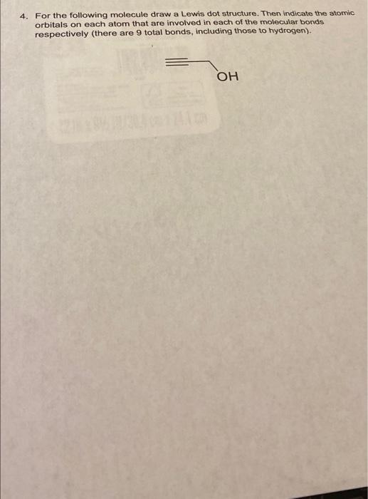 Solved 4. For the following molecule draw a Lewis dot | Chegg.com
