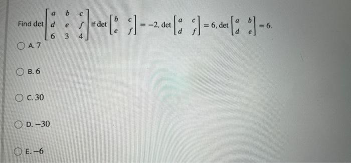 Solved A Find Det D 6 A.7 B. 6 O C. 30 D.-30 E.-6 B C E 3 | Chegg.com