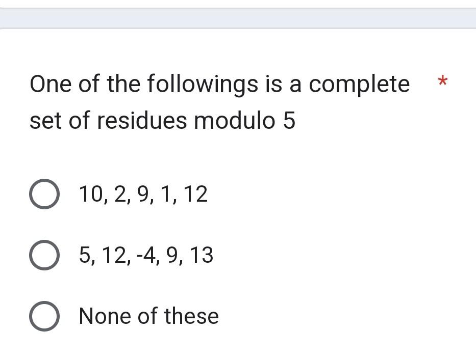 Solved One of the followings is a complete * set of residues