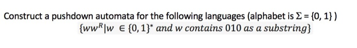 Solved Construct A Pushdown Automata For The Following Chegg Com