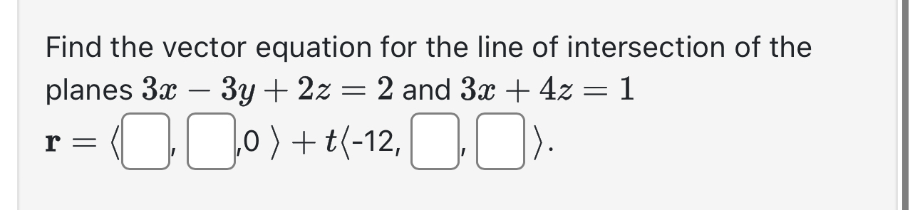 Solved Find the vector equation for the line of intersection | Chegg.com