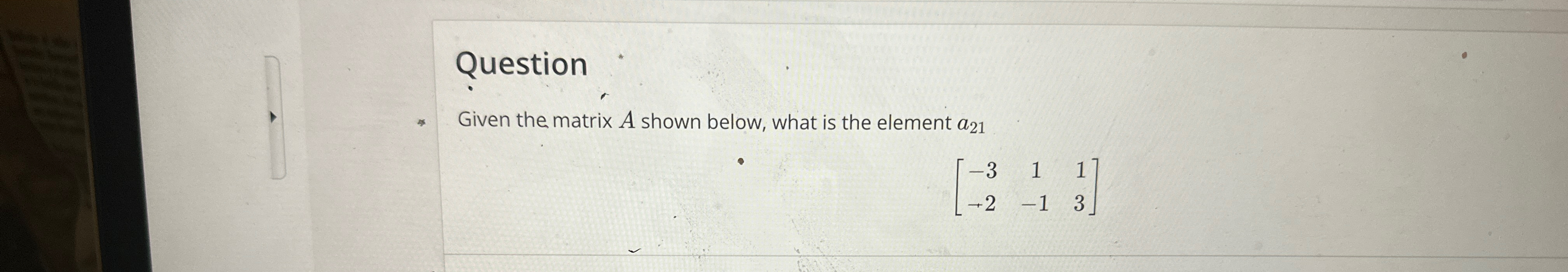 Solved QuestionGiven the matrix A shown below, what is the | Chegg.com