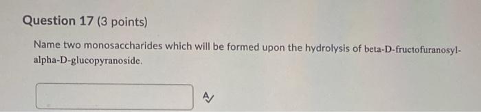 Solved Question 17 (3 Points) Name Two Monosaccharides Which | Chegg.com