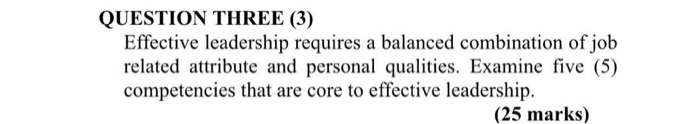 Solved QUESTION THREE (3) Effective Leadership Requires A | Chegg.com