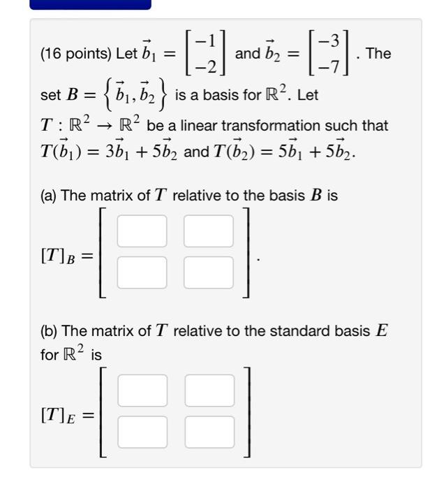 Solved (16 Points) Let B1=[−1−2] And B2=[−3−7]. The Set | Chegg.com