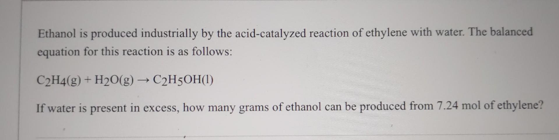 Solved Ethanol is produced industrially by the Chegg