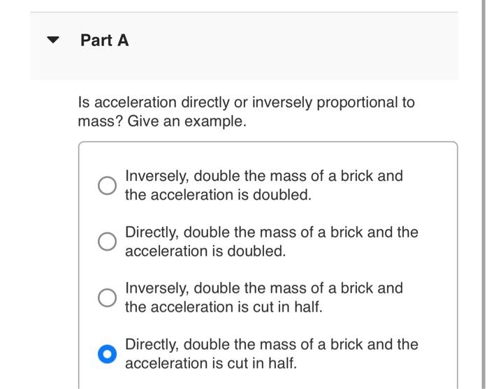 Solved Part A Is acceleration directly or inversely