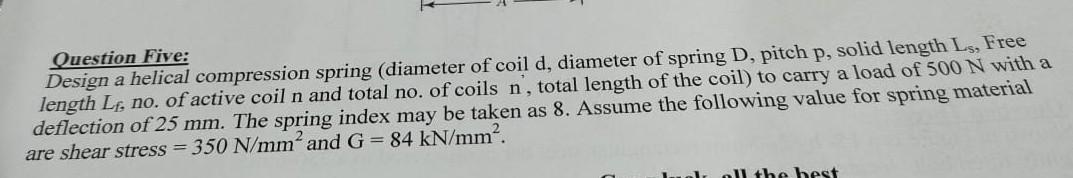 Solved Question Five: Design a helical compression spring | Chegg.com