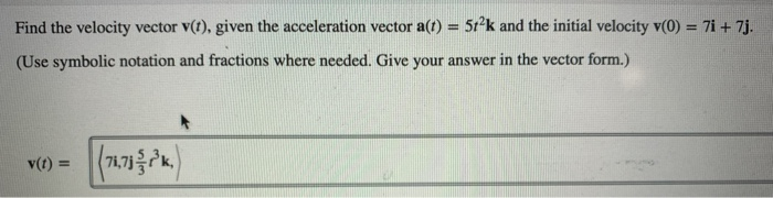 Solved Find the velocity vector v(t), given the acceleration | Chegg.com
