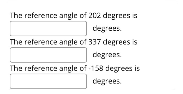 Solved The reference angle of 202 degrees is degrees. The | Chegg.com