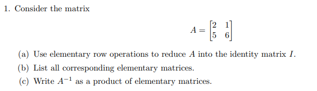 Solved Consider the matrixA=[2156](a) ﻿Use elementary row | Chegg.com