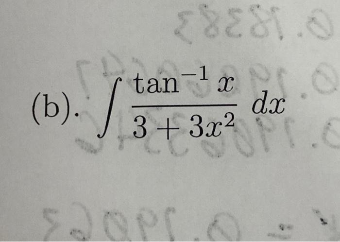 (b). \( \int \frac{\tan ^{-1} x}{3+3 x^{2}} d x \)