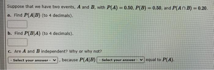 Solved = Suppose that we have two events, A and B, with P(A) | Chegg.com