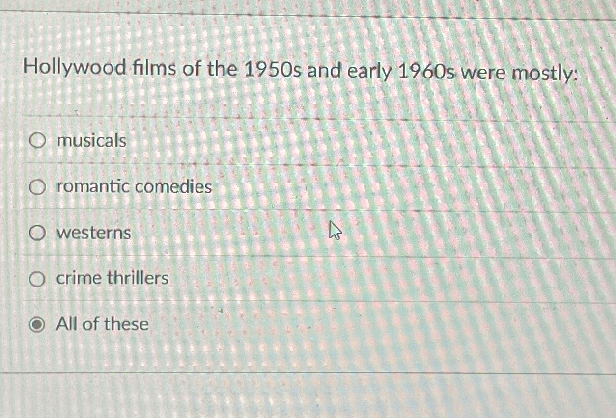 Solved Hollywood films of the 1950s and early 1960s were
