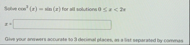 Solved Solve cos2(x)=sin(x) for all solutions 0≤x