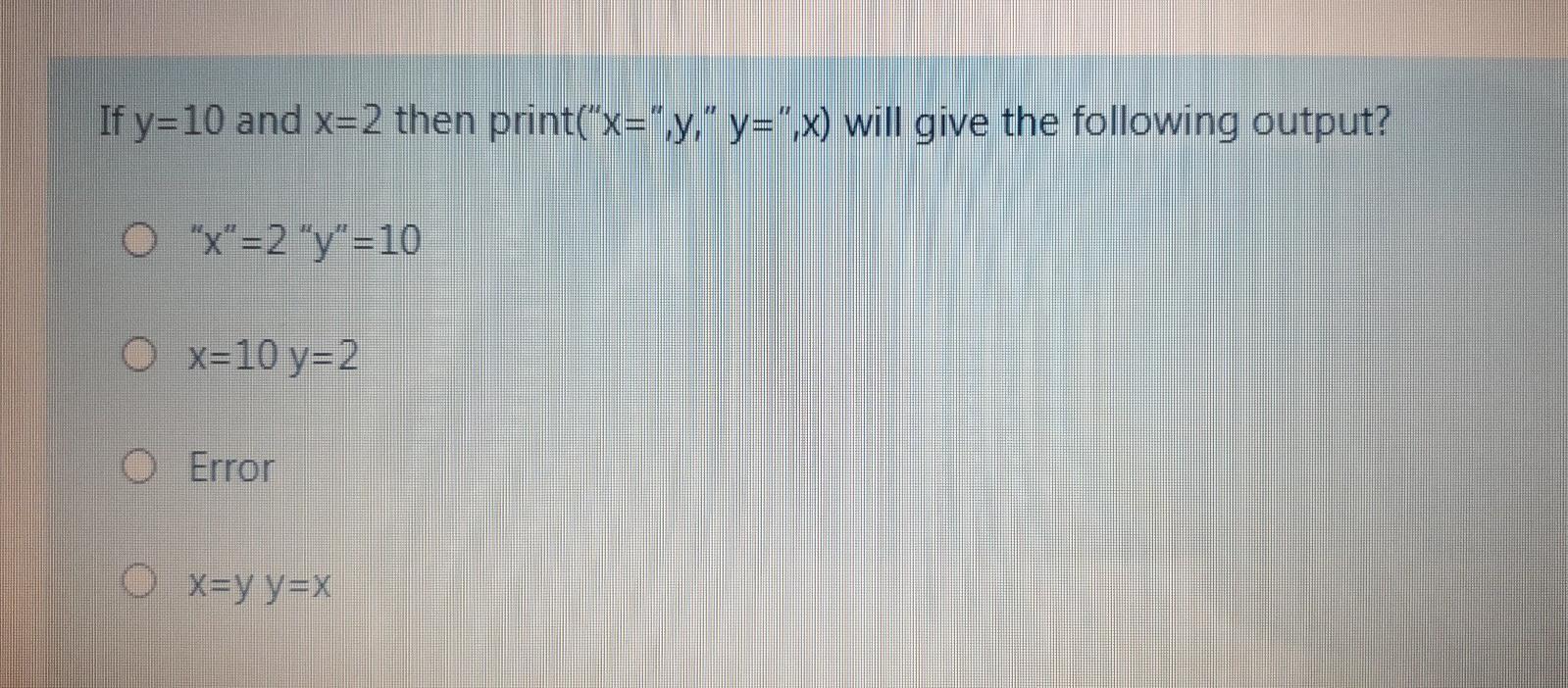 Solved If Y 10 And X 2 Then Print X Y Y X Will Gi Chegg Com