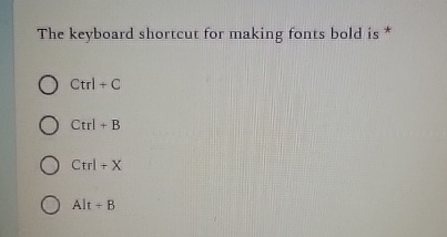Solved The keyboard shortcut for making fonts bold is | Chegg.com