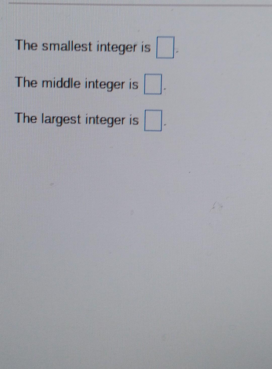 Solved Find Three Consecutive Integers Such That The Sum Of | Chegg.com