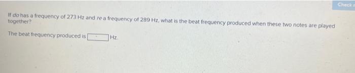 Solved Check It do has a frequency of 273 Hz and re a | Chegg.com