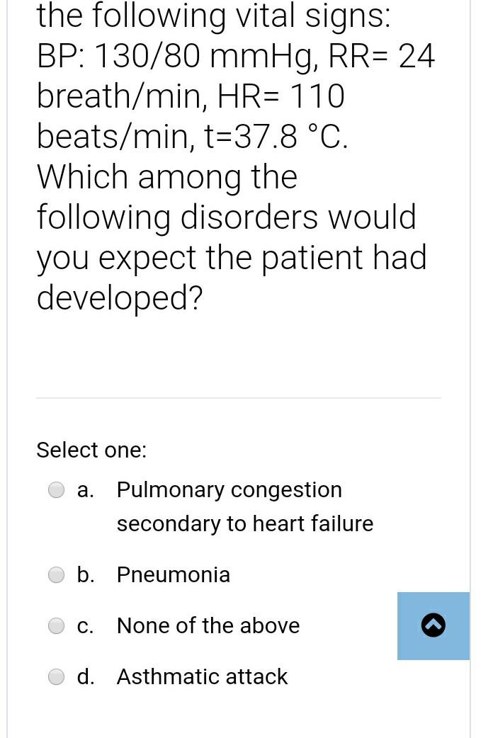 the following vital signs: BP: 130/80 mmHg, RR= 24 breath/min, HR= 110 beats/min, t=37.8 °C. Which among the following disord