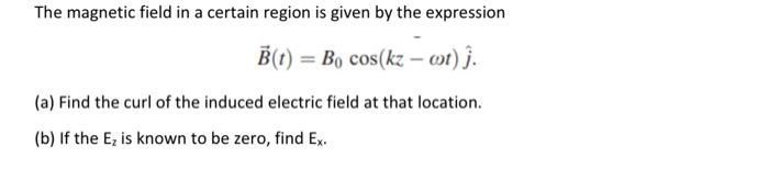 Solved The magnetic field in a certain region is given by | Chegg.com