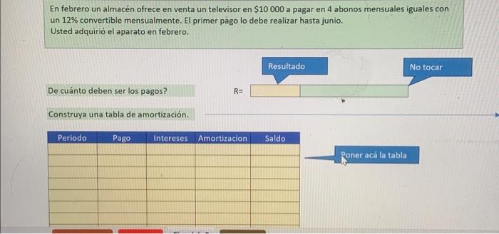 En febrero un almacén ofrece en venta un televisor en \( \$ 10000 \) a pagar en 4 abonos mensuales iguales con un \( 12 \% \)