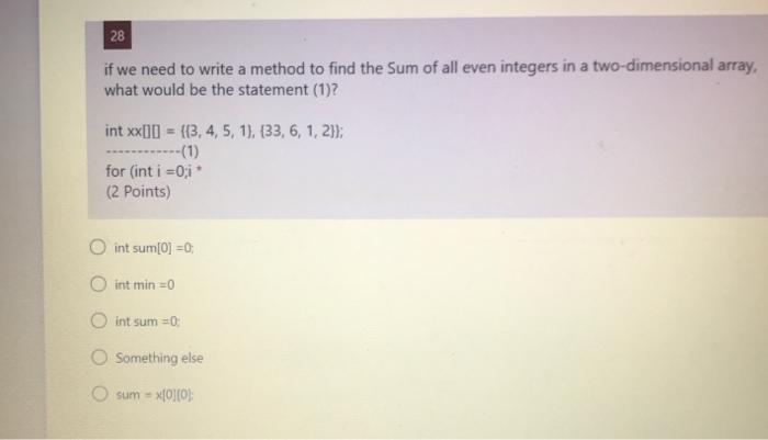 Solved 28 if we need to write a method to find the Sum of | Chegg.com