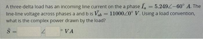 Solved A three-delta load has an incoming line current on | Chegg.com