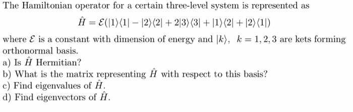 Solved The Hamiltonian operator for a certain three-level | Chegg.com