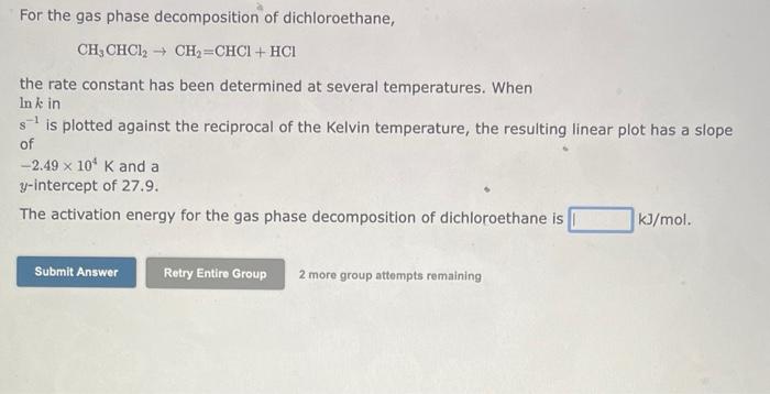 Solved For the gas phase decomposition of dichloroethane, | Chegg.com