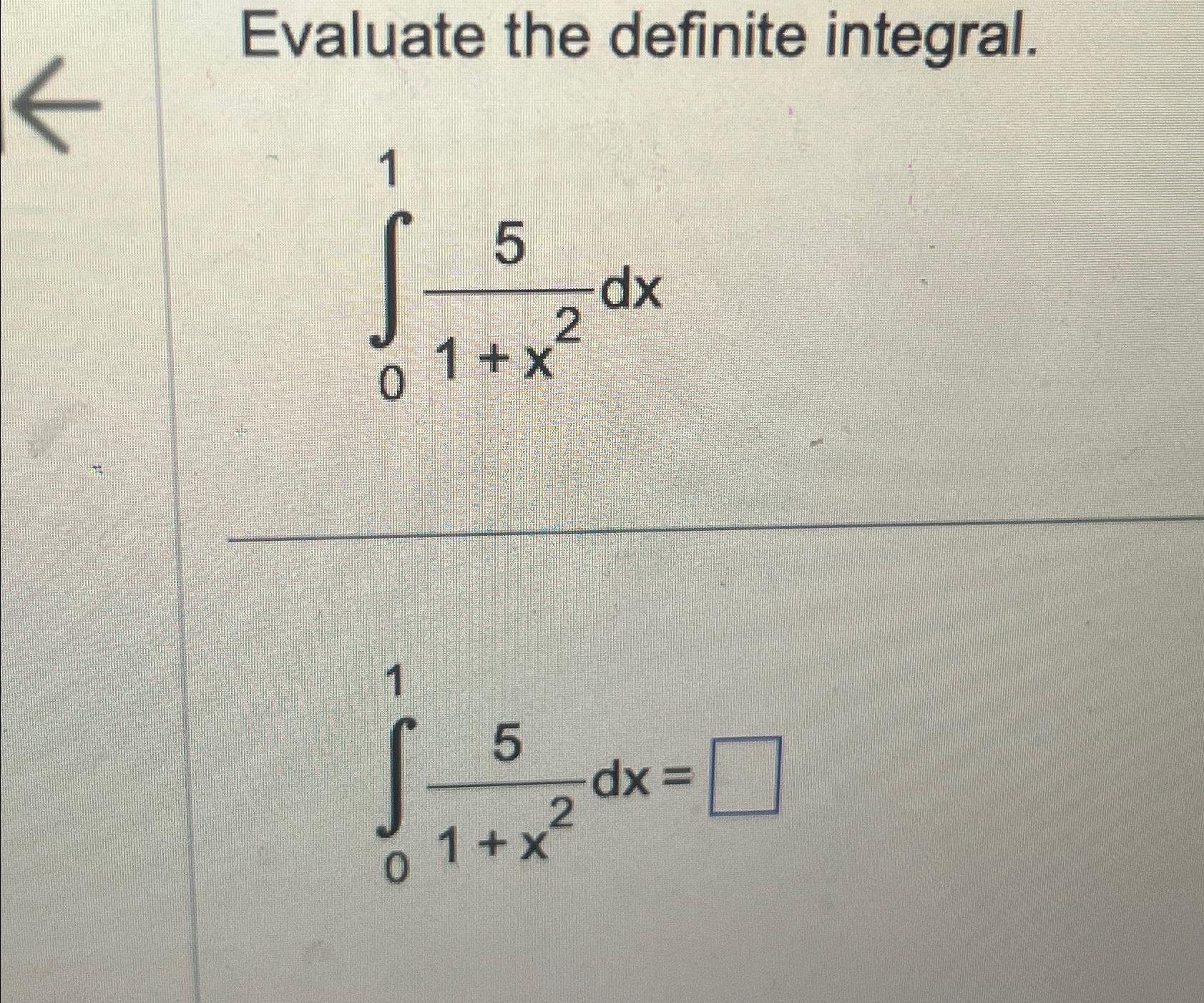 Solved Evaluate the definite integral.∫0151+x2dx∫0151+x2dx= | Chegg.com