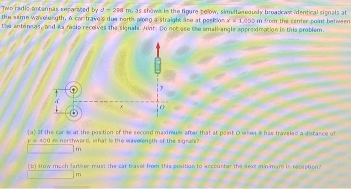 Solved Two Radio Antennas Separated By D=298 M, As Shown In | Chegg.com