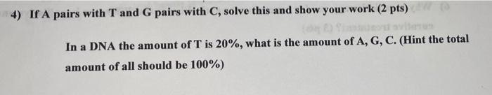 Solved 4) If A pairs with T and G pairs with C, solve this | Chegg.com