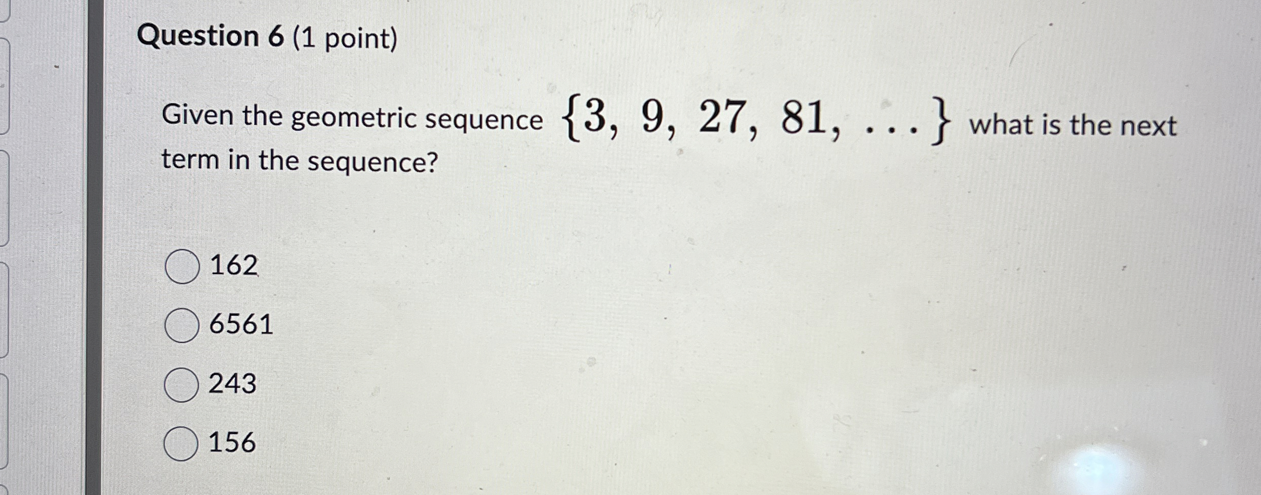 Solved Question 6 (1 ﻿point)Given the geometric sequence